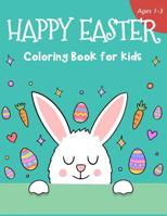 Happy Easter Coloring Book for Kids Ages 1-3: 50 Easter Coloring Pages for Kids 1090833393 Book Cover