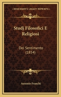 Studj Filosofici E Religiosi: Del Sentimento (1854) 1143550781 Book Cover