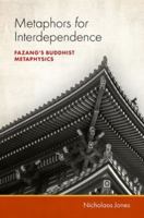 Metaphors for Interdependence: Fazang's Buddhist Metaphysics 0197807194 Book Cover