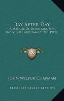 Day After Day: A Manual Of Devotions For Individual And Family Use 1178090515 Book Cover