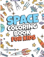 Space Coloring Book For Kids: Amazing Space Coloring with Planets, Stars, the Solar System, Spaceships, Astronauts and Aliens |Space Gifts for Boys & Girls, Ages 4 - 8, 8-12 B08D51D3GR Book Cover