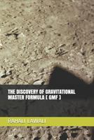 THE DISCOVERY OF GRAVITATIONAL MASTER FORMULA [ GMF ] 1793350787 Book Cover