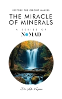 The Miracle of Minerals: Restore the Circuit Makers (Nomad) 1836639961 Book Cover