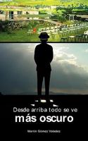 Desde Arriba Todo Se Ve Mas Oscuro 1617642266 Book Cover