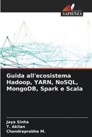 Guida all'ecosistema Hadoop, YARN, NoSQL, MongoDB, Spark e Scala (Italian Edition) 6207676092 Book Cover