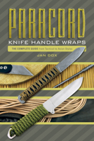 Paracord Knife Handle Wraps: The Complete Guide, from Tactical to Asian Styles 0764354256 Book Cover