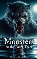 Monsters on the River Trent (Horror) B0F13ZZY7Z Book Cover