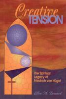 Creative Tension: The Spiritual Legacy of Friedrich von Hugel 0940866668 Book Cover