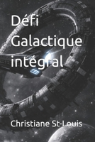 Défi Galactique intégral (French Edition) B0H2YZZSXH Book Cover