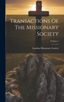 Transactions Of The Missionary Society; Volume 1 1021263958 Book Cover
