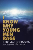 I Know Why Young Men Rage 1512772704 Book Cover
