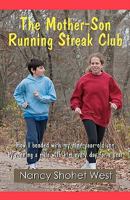 The Mother-Son Running Streak Club: How I bonded with my nine-year-old son by running a mile with him every day for a year 1453857052 Book Cover