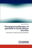 Theological justification of apartheid in South African churches 3844388117 Book Cover