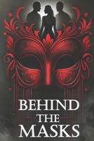 Behind the Masks: Desire, Deception, and the Darkest Secrets B0F1G1P6FN Book Cover