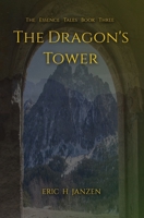 The Dragon's Tower: The Essence Tales Book Three B08T48845J Book Cover