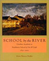 School by the River: Ursuline Academy to Southwest School of Art and Craft, 1851-2001 1893271196 Book Cover