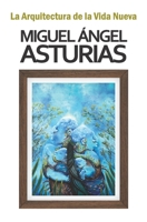 La arquitectura de la vida nueva (Biblioteca Miguel Ángel Asturias) (Spanish Edition) 9993938513 Book Cover