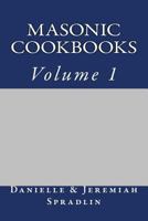 Masonic Cookbooks, Volume 1 1534920854 Book Cover