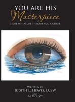 You Are His Masterpiece: Hope When Life Throws You a Curve 1641331704 Book Cover