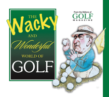 The Wacky and Wonderful World of Golf 1572436220 Book Cover