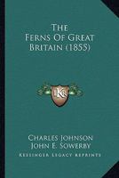 The Ferns Of Great Britain 0548564965 Book Cover