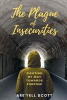 The Plague of Insecurities: Fighting My Way Towards Purpose 0578923629 Book Cover