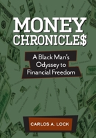 Money Chronicle$: A Black Man's Odyssey to Financial Freedom 1735650242 Book Cover