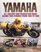 Yamaha Racing Motorcycles: All Factory and Production Road-Racing Two-Strokes from 1955 to 1993 1852239204 Book Cover