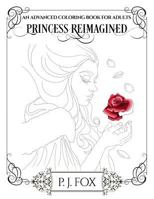 Princess Reimagined: An Advanced Coloring Book for Adults 1942365586 Book Cover