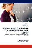 Gagne's Instructional Design for Thinking and Problem Solving: Classroom applications for enhancing Thinking and Problem Solving Skills 3844327983 Book Cover