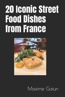 20 Iconic Street Food Dishes from France B0CD91YQHR Book Cover