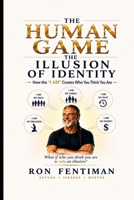 The Human Game: The Illusion of Identity B0H6YD61B5 Book Cover