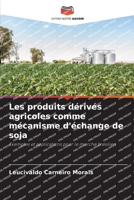 Les produits dérivés agricoles comme mécanisme d'échange de soja: Exemples et applications pour le marché brésilien (French Edition) 6207666623 Book Cover