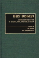 Risky Business: Communicating Issues of Science, Risk, and Public Policy (Contributions to the Study of Mass Media and Communications) 0313266018 Book Cover
