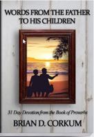 Words From the Father to His Children: 31 Day Devotional from the Book of Proverbs B0G8TQ1YKM Book Cover