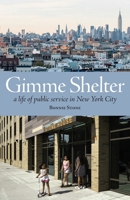 Gimme Shelter: a life of public service in New York City 0988267551 Book Cover