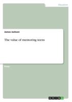 The value of mentoring teens 3668228485 Book Cover