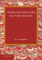 The Rise and Decline of the Free Trade Movement 1605201154 Book Cover