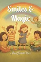 Smiles & Magic: Ten Fun Stories for Kids B0G3N9T42B Book Cover