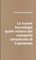 Le nuove tecnologie quale volano del comparto cerealicolo di Capitanata 1326079530 Book Cover