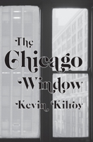 The Chicago Window : In the Penal Colony, Moby Grape and Judith Beheading Holofernes 1949966909 Book Cover