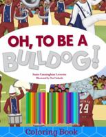 Oh, To Be A Bulldog Coloring Book 1950894010 Book Cover