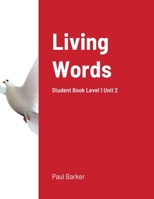 Living Words Student Book Level 1 Unit 2: Student Book Level 1 Unit 2 1716854377 Book Cover