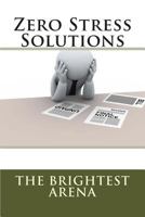 Zero Stress Solutions 1495926907 Book Cover