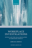 Workplace Investigations: Justice and the Legal Regulation of Employer Conduct 0198969996 Book Cover