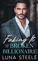 Faking It With The Broken Billionaire: An Enemies To Lovers Bad Boy Romance B0D4QHWPXD Book Cover