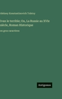 Ivan le terrible; Ou, La Russie au XVIe siècle, Roman Historique: en gros caractères 3563724180 Book Cover