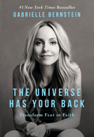 The Universe Has Your Back: Transform Fear to Faith 1401946542 Book Cover