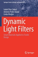 Dynamic Light Filters: Smart Materials Applied to Textile Design (Springer Series in Design and Innovation, 3) 3030395286 Book Cover