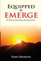 Equipped to Emerge: The Distinctive Characteristics of Emerging Leaders 9785279057 Book Cover